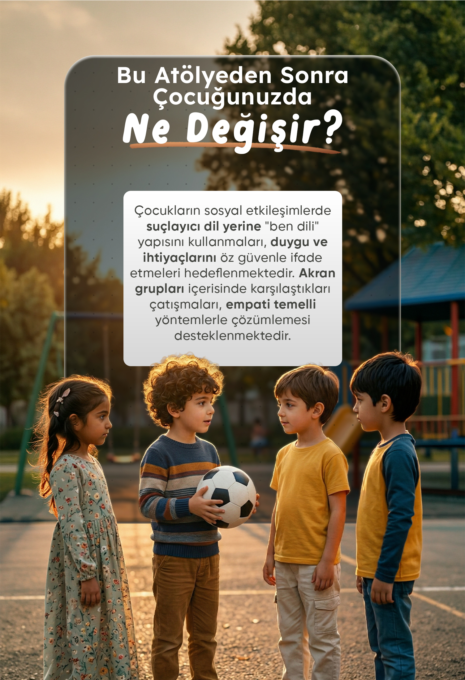 BU ATÖLYEDEN SONRA ÇOCUĞUNUZDA NE DEĞİŞİR?