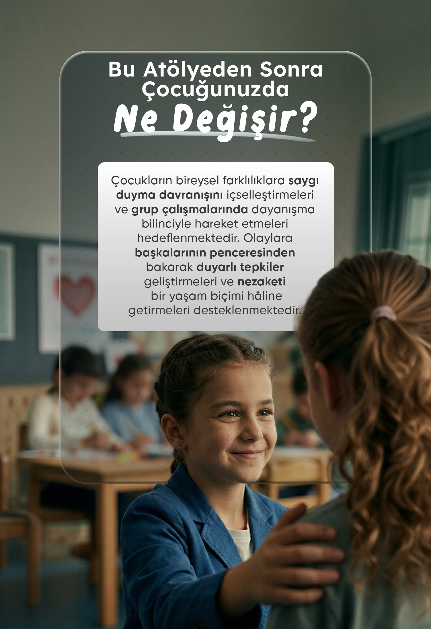 BU ATÖLYEDEN SONRA ÇOCUĞUNUZDA NE DEĞİŞİR?