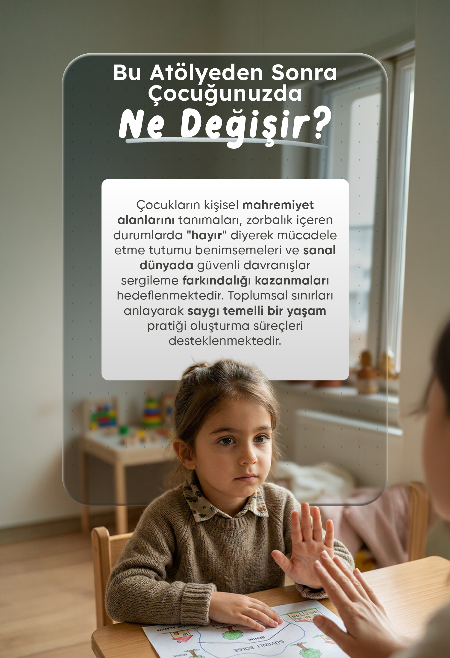 BU ATÖLYEDEN SONRA ÇOCUĞUNUZDA NE DEĞİŞİR?