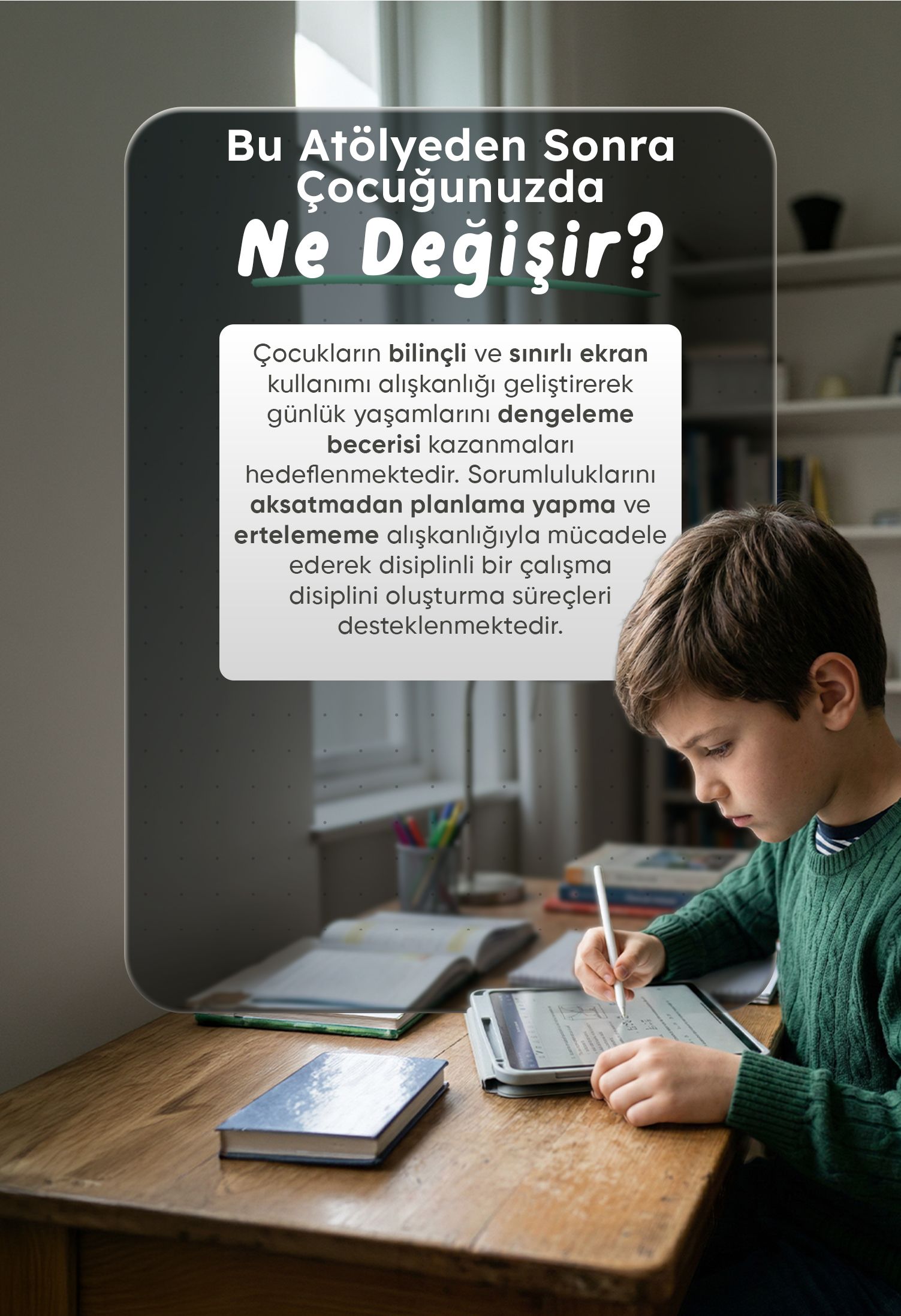 BU ATÖLYEDEN SONRA ÇOCUĞUNUZDA NE DEĞİŞİR?